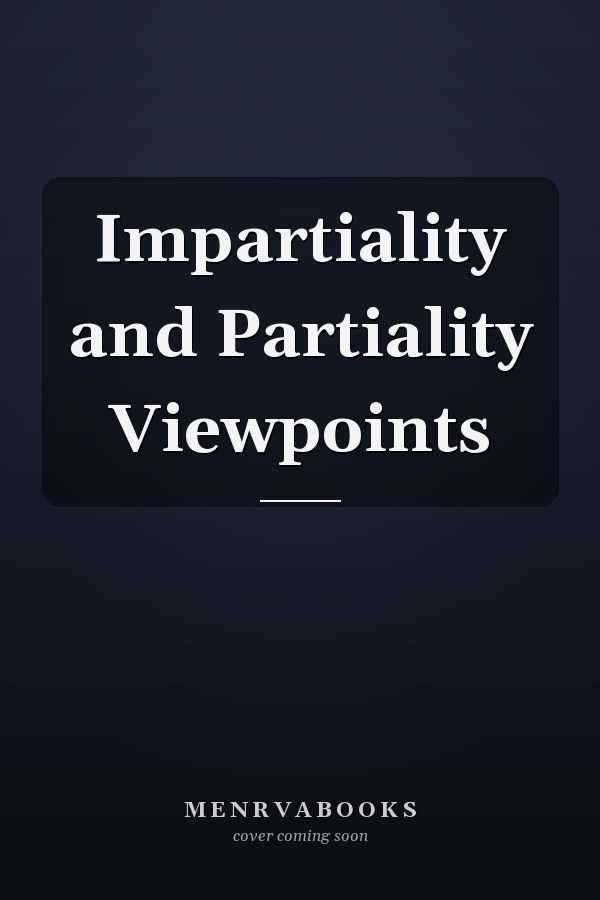 Impartiality and Partiality Viewpoints