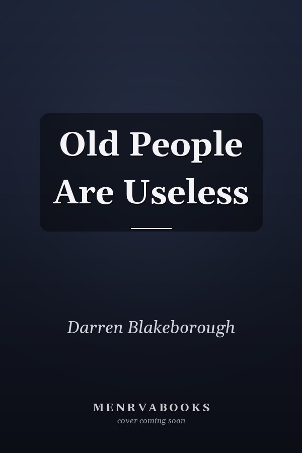 Old People Are Useless