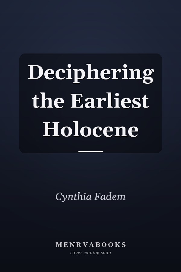 Deciphering the Earliest Holocene