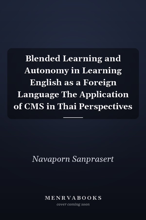 Blended Learning and Autonomy in Learning English as a Foreign Language The Application of CMS in Thai Perspectives