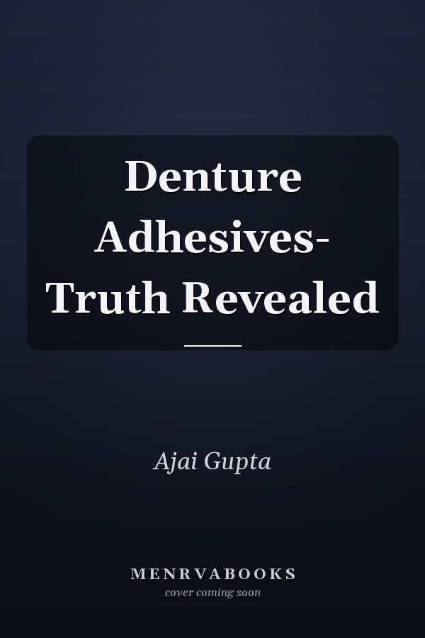 Denture Adhesives- Truth Revealed
