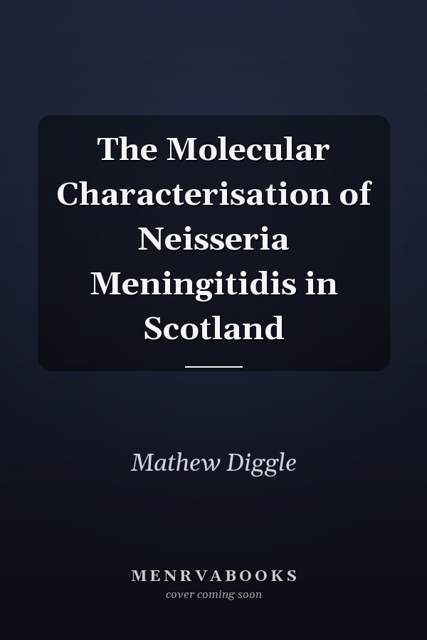 The Molecular Characterisation of Neisseria Meningitidis in Scotland