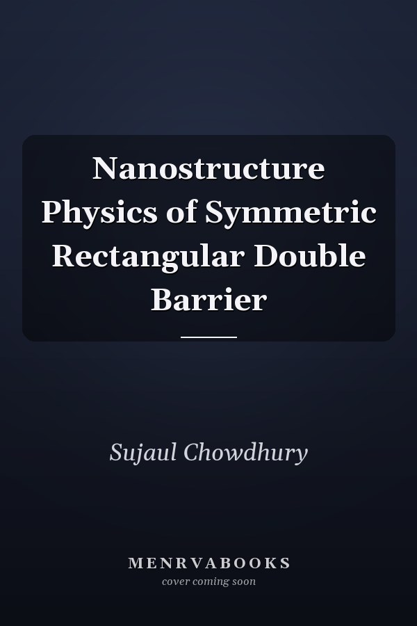 Nanostructure Physics of Symmetric Rectangular Double Barrier