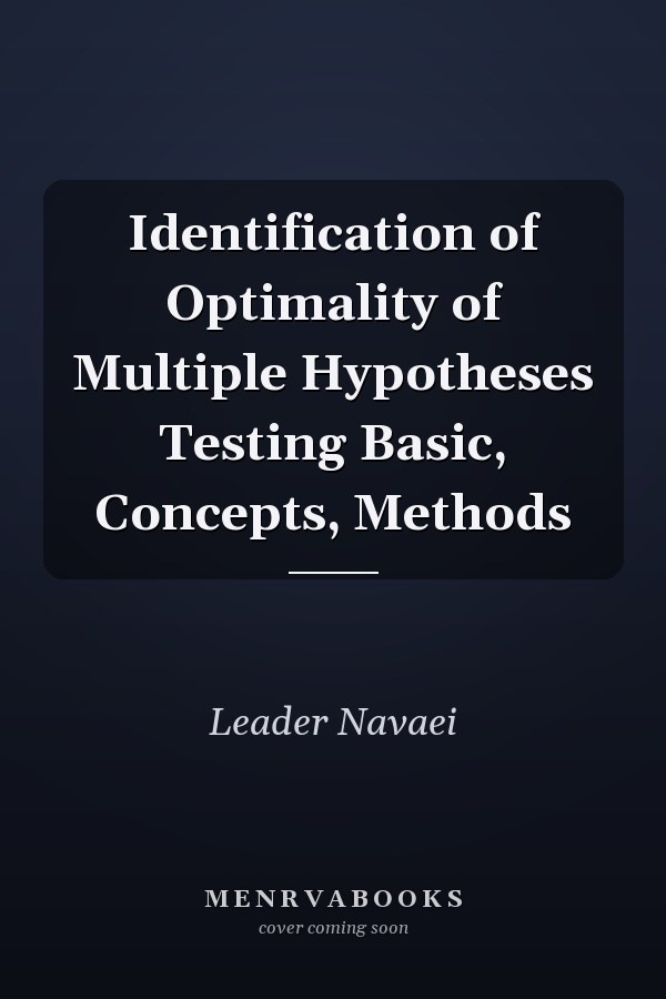 Identification of Optimality of Multiple Hypotheses Testing Basic, Concepts, Methods