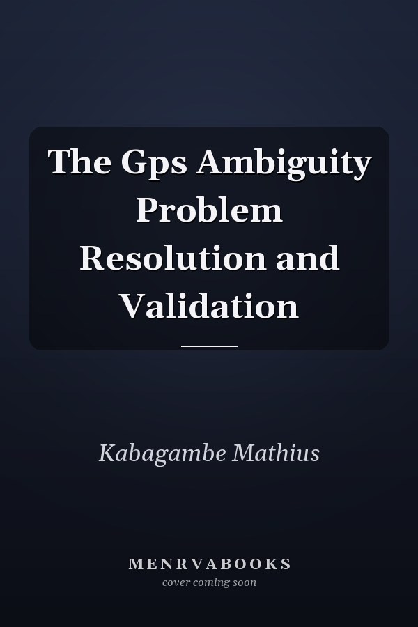 The Gps Ambiguity Problem Resolution and Validation