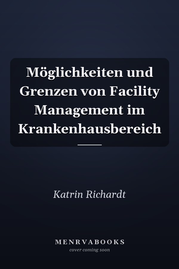 Möglichkeiten und Grenzen von Facility Management im Krankenhausbereich