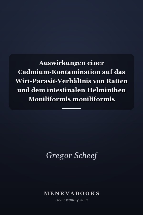 Auswirkungen einer Cadmium-Kontamination auf das Wirt-Parasit-Verhältnis von Ratten und dem intestinalen Helminthen Moniliformis moniliformis (Acanthocephala)