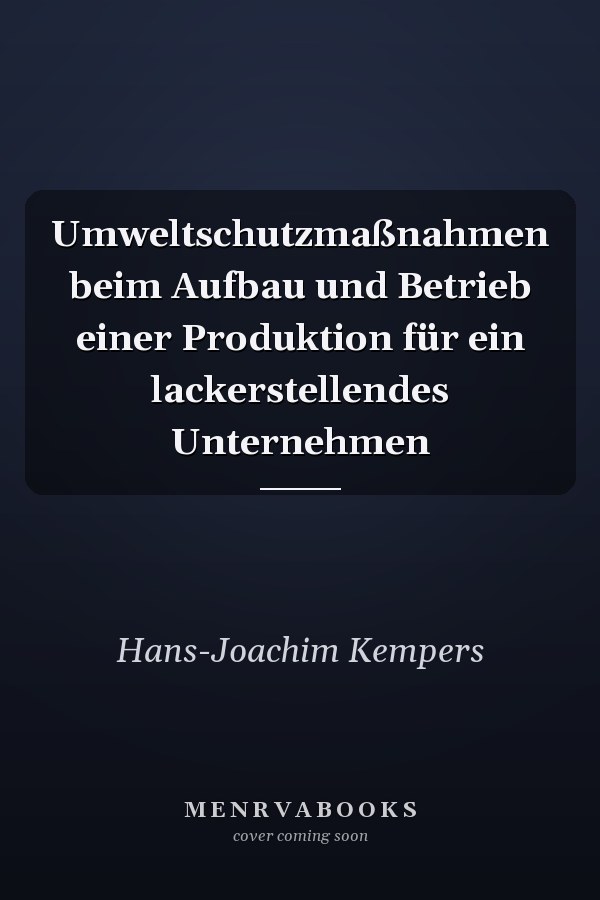 Umweltschutzmaßnahmen beim Aufbau und Betrieb einer Produktion für ein lackerstellendes Unternehmen