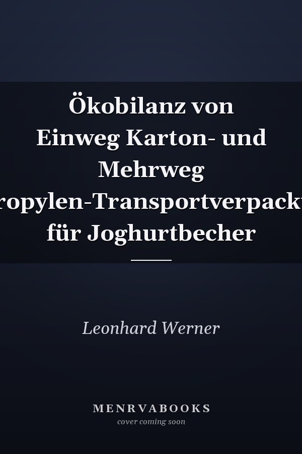Ökobilanz von Einweg Karton- und Mehrweg Polypropylen-Transportverpackungen für Joghurtbecher