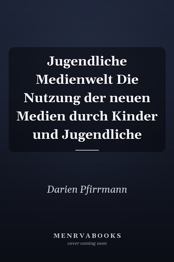 Jugendliche Medienwelt Die Nutzung der neuen Medien durch Kinder und Jugendliche