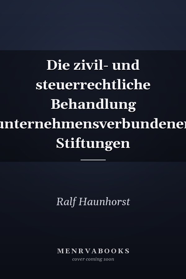 Die zivil- und steuerrechtliche Behandlung unternehmensverbundener Stiftungen