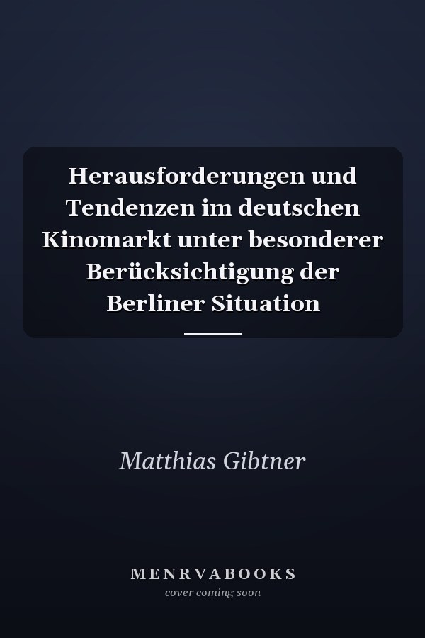 Herausforderungen und Tendenzen im deutschen Kinomarkt unter besonderer Berücksichtigung der Berliner Situation