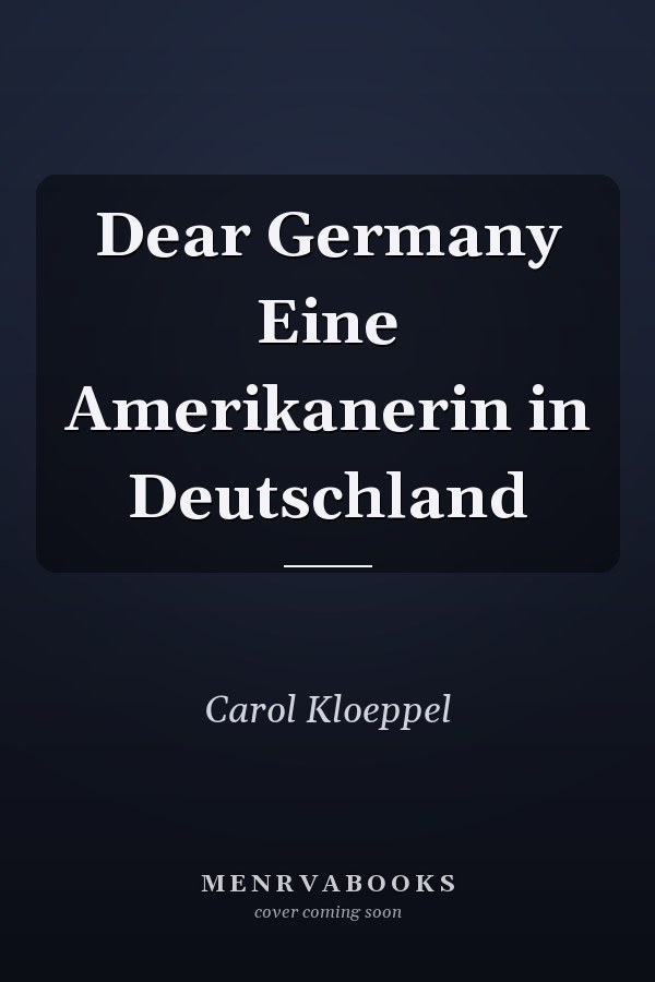 Dear Germany Eine Amerikanerin in Deutschland