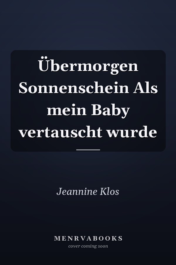 Übermorgen Sonnenschein Als mein Baby vertauscht wurde
