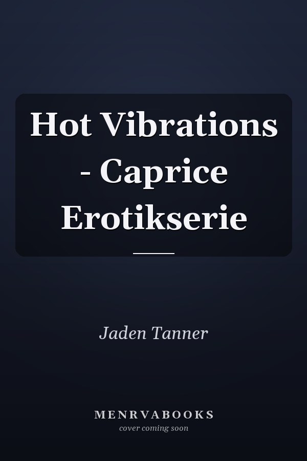 Hot Vibrations - Caprice Erotikserie