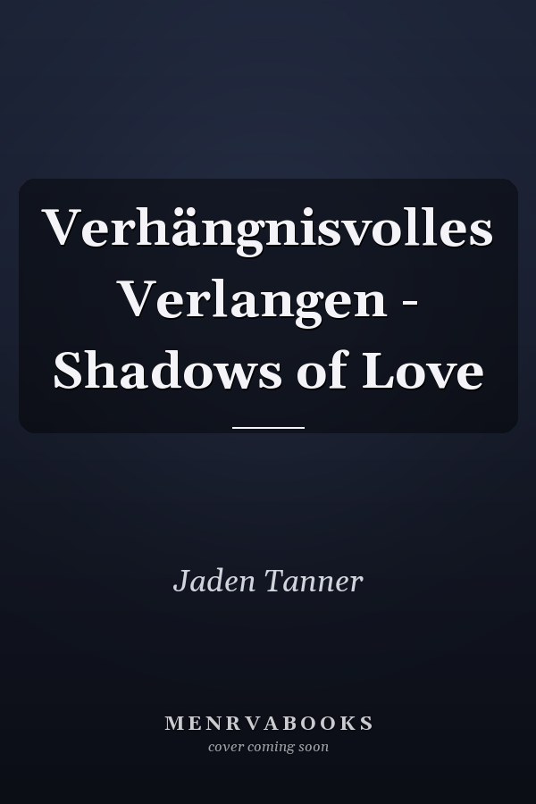 Verhängnisvolles Verlangen - Shadows of Love