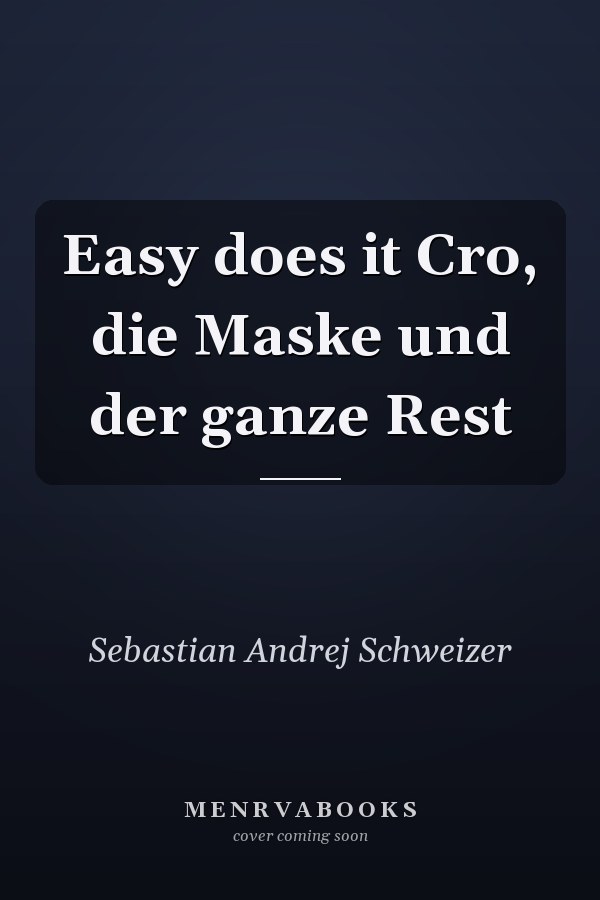 Easy does it Cro, die Maske und der ganze Rest