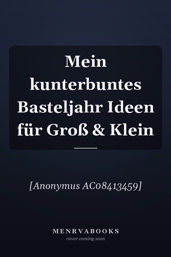 Mein kunterbuntes Basteljahr Ideen für Groß & Klein
