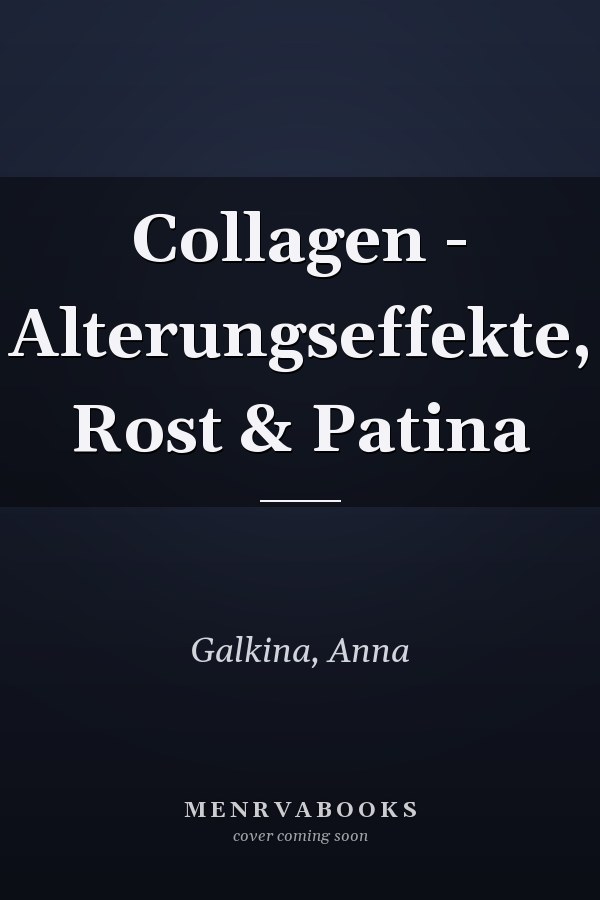 Collagen - Alterungseffekte, Rost & Patina