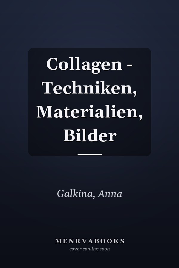 Collagen - Techniken, Materialien, Bilder