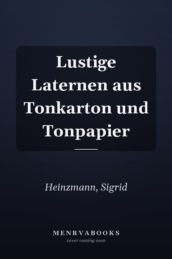 Lustige Laternen aus Tonkarton und Tonpapier