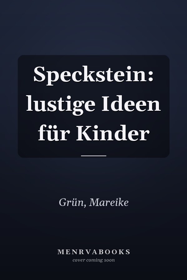 Speckstein: lustige Ideen für Kinder