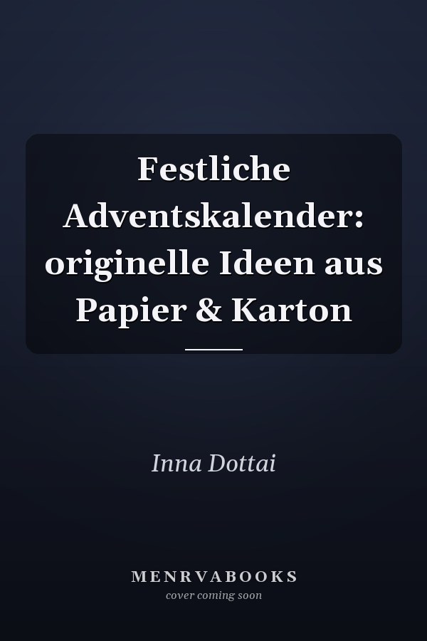 Festliche Adventskalender: originelle Ideen aus Papier & Karton