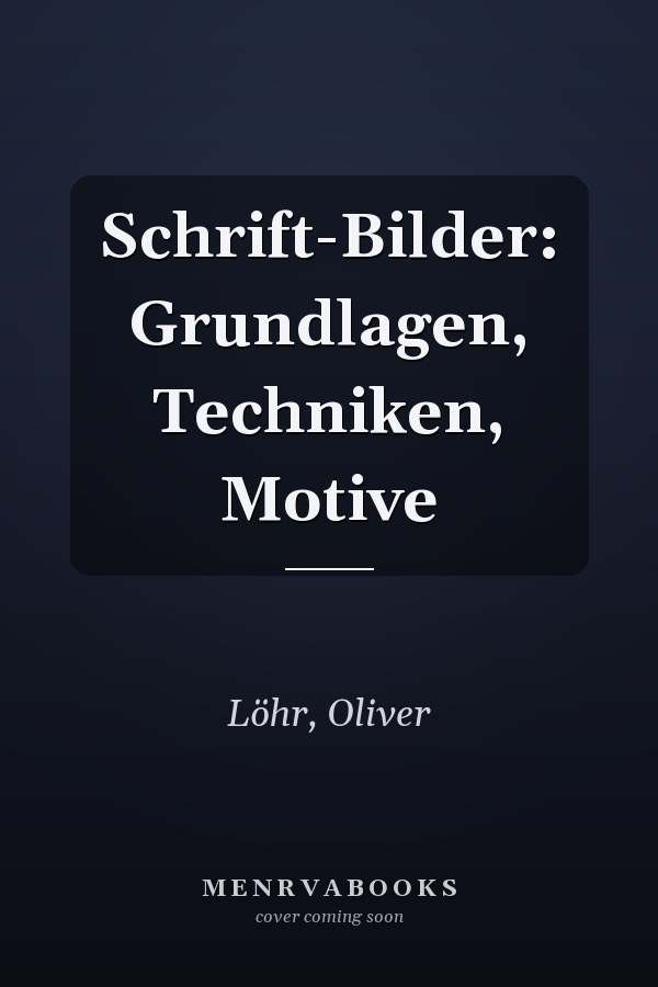 Schrift-Bilder: Grundlagen, Techniken, Motive