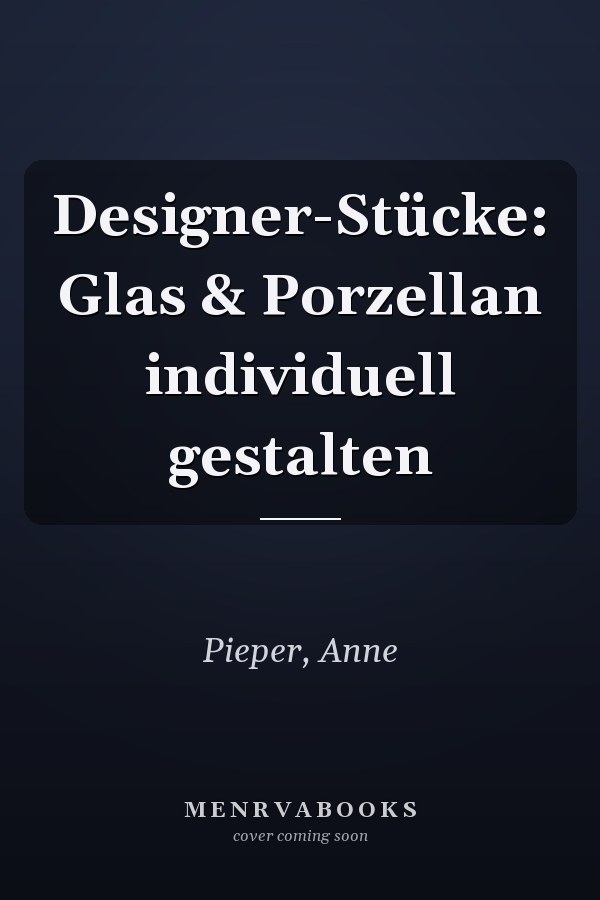 Designer-Stücke: Glas & Porzellan individuell gestalten