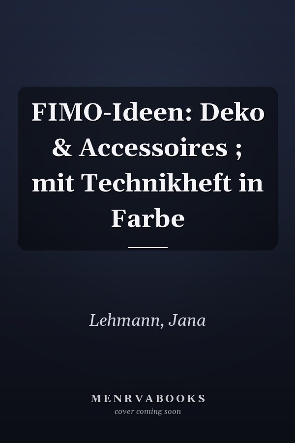FIMO-Ideen: Deko & Accessoires ; mit Technikheft in Farbe