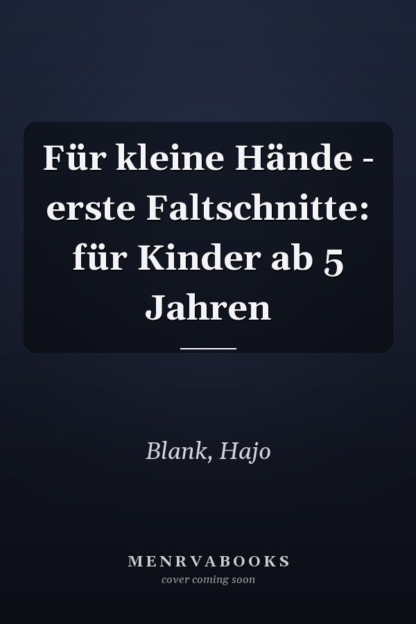 Für kleine Hände - erste Faltschnitte: für Kinder ab 5 Jahren