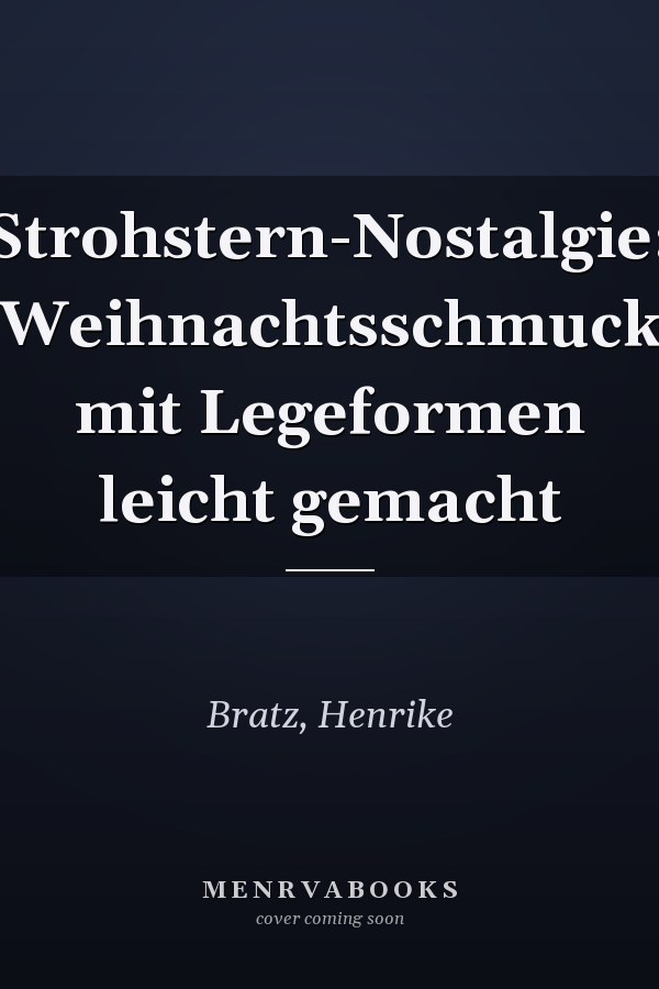 Strohstern-Nostalgie: Weihnachtsschmuck mit Legeformen leicht gemacht