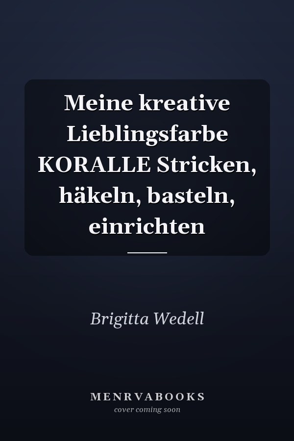 Meine kreative Lieblingsfarbe KORALLE Stricken, häkeln, basteln, einrichten