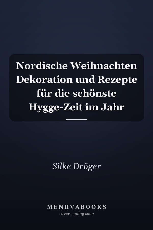 Nordische Weihnachten Dekoration und Rezepte für die schönste Hygge-Zeit im Jahr