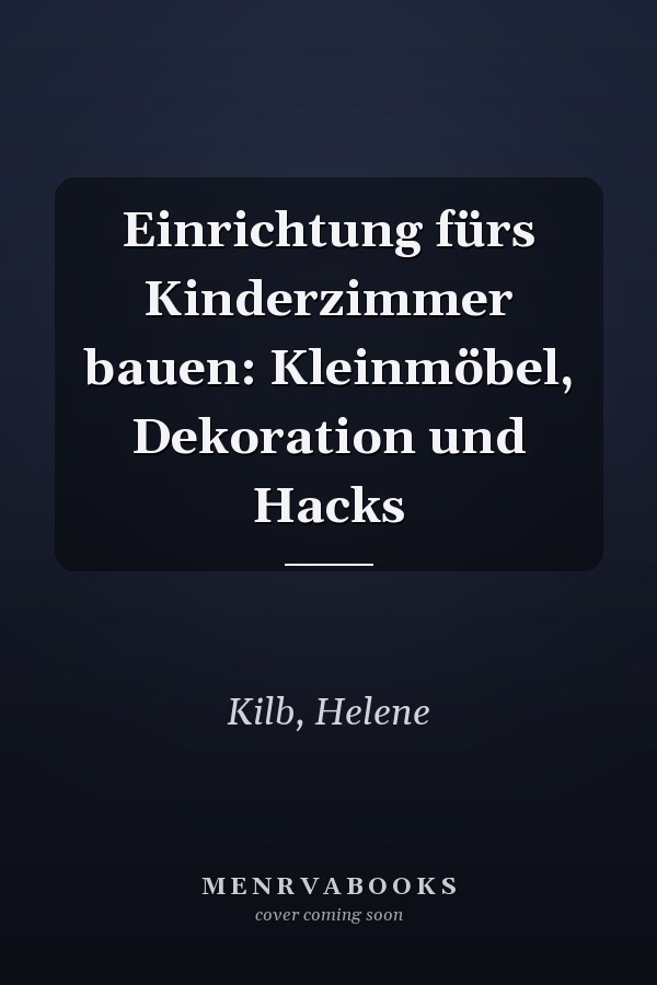 Einrichtung fürs Kinderzimmer bauen: Kleinmöbel, Dekoration und Hacks