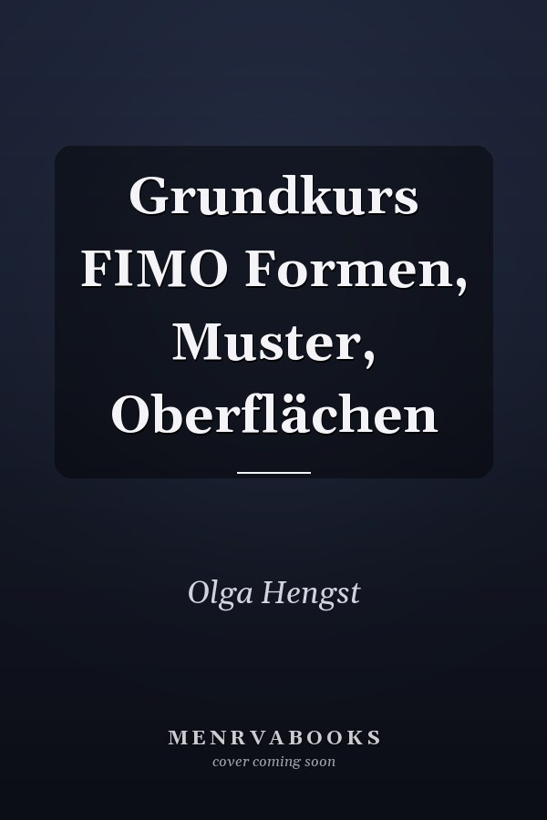 Grundkurs FIMO Formen, Muster, Oberflächen