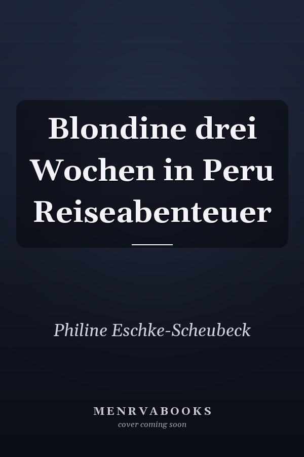 Blondine drei Wochen in Peru Reiseabenteuer