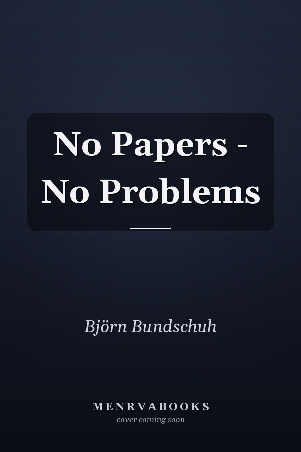 No Papers - No Problems