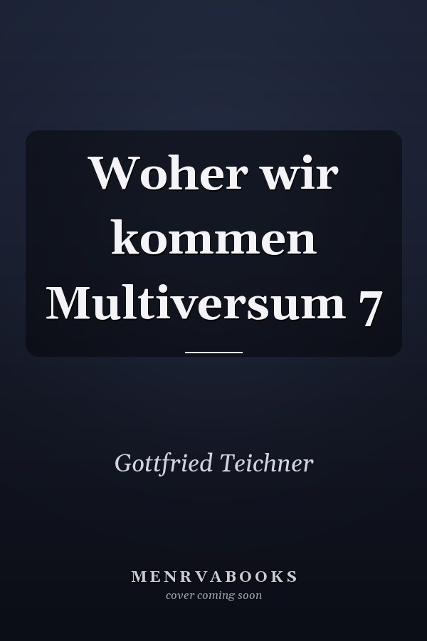 Woher wir kommen Multiversum 7