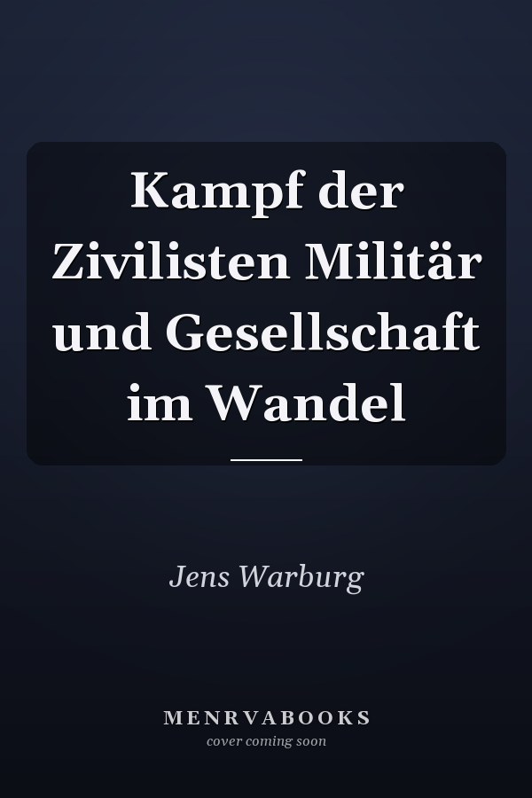 Kampf der Zivilisten Militär und Gesellschaft im Wandel