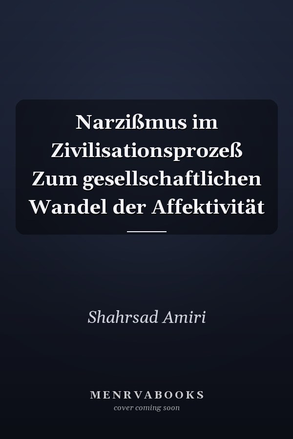 Narzißmus im Zivilisationsprozeß Zum gesellschaftlichen Wandel der Affektivität