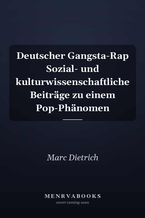 Deutscher Gangsta-Rap Sozial- und kulturwissenschaftliche Beiträge zu einem Pop-Phänomen