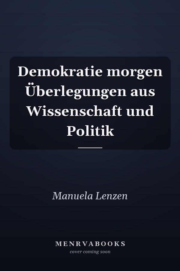 Demokratie morgen Überlegungen aus Wissenschaft und Politik