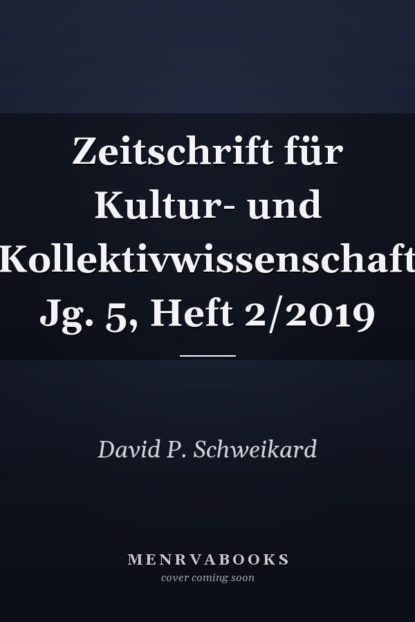 Zeitschrift für Kultur- und Kollektivwissenschaft Jg. 5, Heft 2/2019