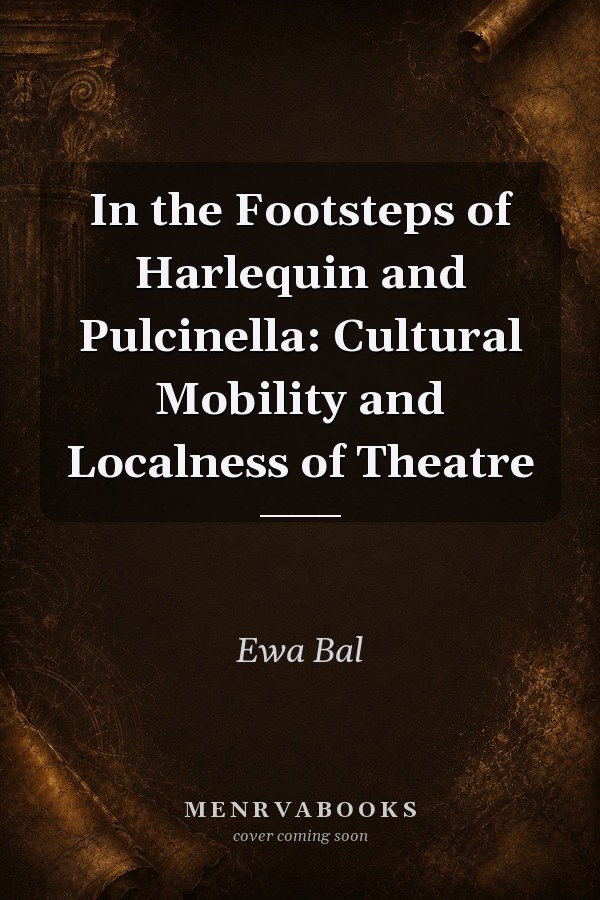 In the Footsteps of Harlequin and Pulcinella: Cultural Mobility and Localness of Theatre