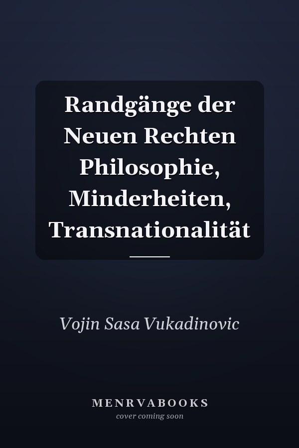 Randgänge der Neuen Rechten Philosophie, Minderheiten, Transnationalität