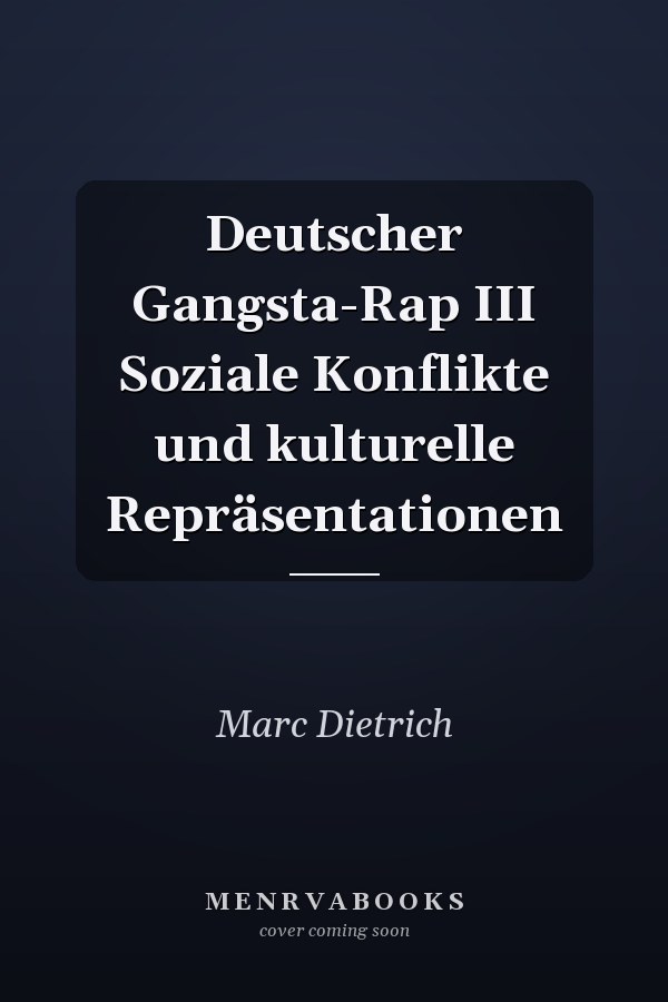 Deutscher Gangsta-Rap III Soziale Konflikte und kulturelle Repräsentationen