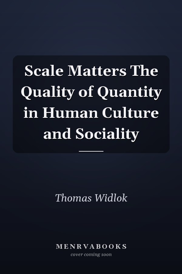 Scale Matters The Quality of Quantity in Human Culture and Sociality