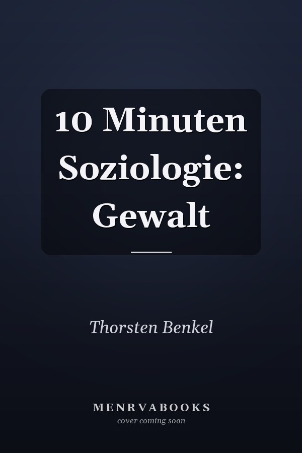 10 Minuten Soziologie: Gewalt