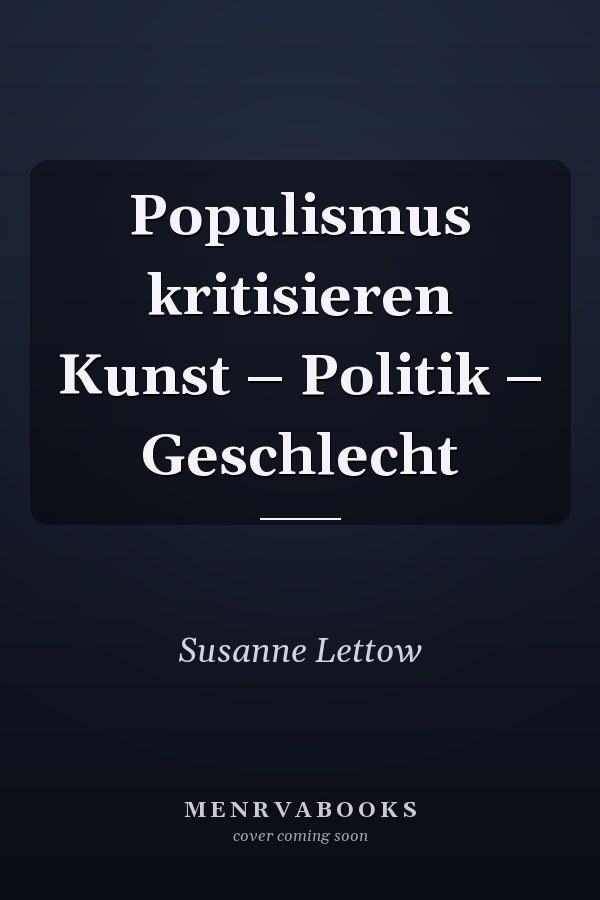 Populismus kritisieren Kunst – Politik – Geschlecht